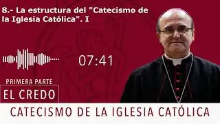Catecismo 13-15. La estructura del 'Catecismo de la Iglesia Católica' I