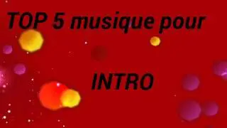 TOP 5 musiques pour intro