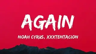 Noah Cyrus - Again (Lyrics) ft. XXXTENTACION, Gustave Rudman