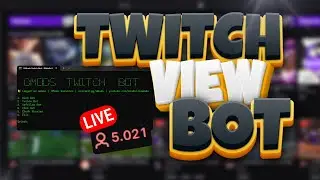 TWITCH VIEW BOT | DMODS SERVICES [UPDATED]