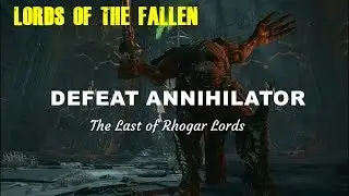 LORDS OF THE FALLEN    DEFEAT ANNIHILATOR  THE LAST OF  RHOGAR LORDS