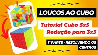 Tutorial Cubo 5x5 - 1ª Parte - Resolvendo os centros