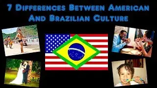7 Differences Between American And Brazilian Culture