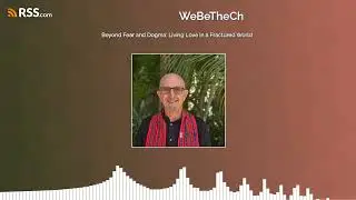 Beyond Fear and Dogma: Living Love in a Fractured World