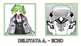 데루타야 - ECHO (DELUTAYA Δ. - ECHO)