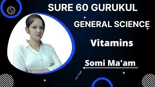 GENERAL SCIENCE  (Vitamins) || Motion || SOMI MA'AM || SURE 60 Gurukul