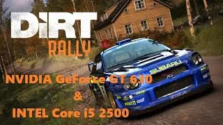 Dirt Rally. FPS Test Nvidia GeForce GT 630(GK208 Kepler) & Intel Core i5 2500