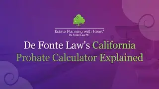 De Fonte Law's California Probate Calculator Explained