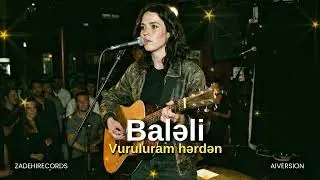 Baləli-Vuruluram Hərdən | Zadehi Records 2025