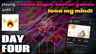 day four of playing roblox psychological horror games until i go insane