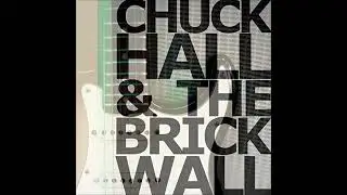 Chuck Hall And The Brick Wall - 