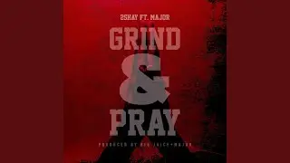 Grind & Pray (feat. Major)