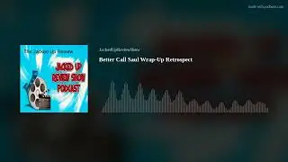 Better Call Saul Wrap-Up Retrospect
