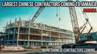 Largest Chinese Contractors Coming To Jamaica