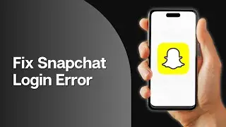 How to Fix Snapchat Login Error
