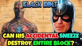 Black Bolt Anatomy Explored - How Does His Body Naturally Suppress Accidental Yawns Or Sneeze?