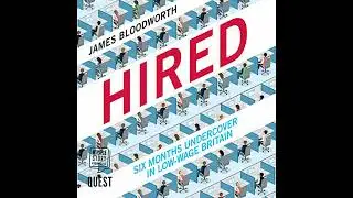 Hired: Six Months Undercover in Low-Wage Britain by James Bloodworth | Full Audiobook