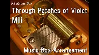 Through Patches of Violet/Mili [Music Box] (Game 