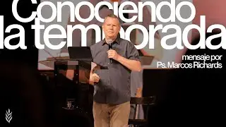 Conociendo la Temporada - Ps. Marcos Richards - #Encasaparatodos