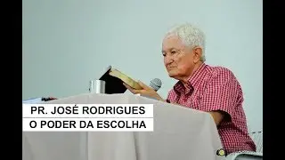 O PODER DA ESCOLHA PART. 1 / PR. JOSÉ RODRIGUES MCM