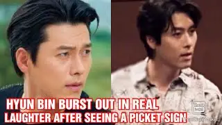 HYUN BIN BURST OUT IN REAL LAUGHTER AFTER SEEING A PICKET SIGN WENT VIRAL( GOOD VIBES)