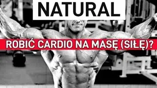 NATURAL - MASA (SIŁA) A CARDIO?