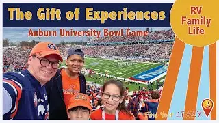 Giving The Gift Of Experiences: Auburn University Bowl Game - Full time RV family of 9