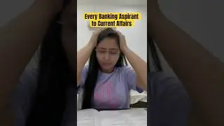 Banking aspirants situation while studying Current Affairs