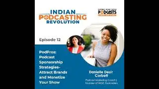 PodPros: Podcast Sponsorship Strategies- Attract Brands and Monetize Your Show | Danielle Desir C...