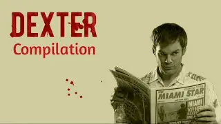 Dexter Compilation