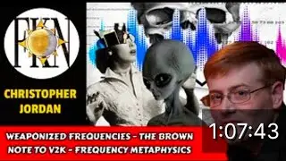 Weaponized Frequencies - The Brown Note to V2K - Frequency Metaphysics | Christopher Jordan