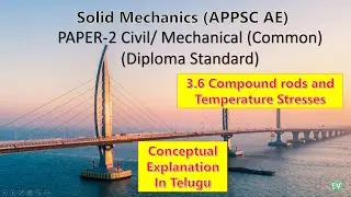 APPSC AE || Solid Mechanics | 3.6 SOM | Compound Rods & Temperature Stresses | Paper-2 Civil & Mech
