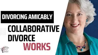 Divorcing Amicably Why Collaborative Divorce Works