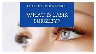 What is Lasik Surgery? Excel Laser Vision Institute - Lasik Orange County Dr Moosa