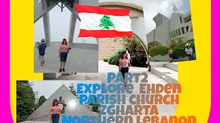 Part 2 Explore Ehden Zgharta Northern Lebanon