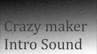 Crazy Maker|Intro Sound 1#