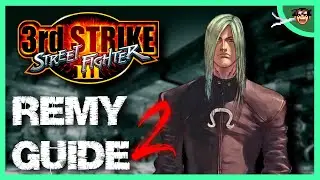 Remy Starter Guide - PART 2: 'Tools of the Trade' | SFIII: 3rd Strike