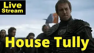 House Tully Explained | Livestream