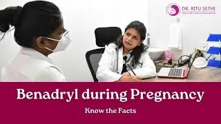 Benadryl during Pregnancy Know the facts