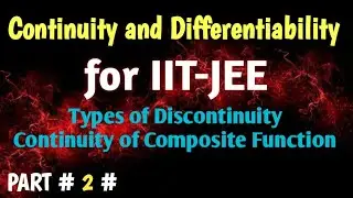Continuity And Differentiability # 2. Types of Discontinuity , Continuity of Composite Function...