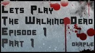 Let's Play The Walking Dead Episode 1: Part 1: Hello Uncle Limpy... By Ohaple