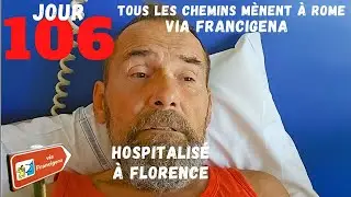 Jour 106 - Hospitalis&eacute; &agrave; Florence ! / VIA FRANCIGENA
