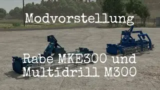 LS25 Mods (Ps5) Rabe MKE300 und Multidrill M300  Modvorstellung (Ps5,Xbs,PC/Mac) Alle Plattformen.