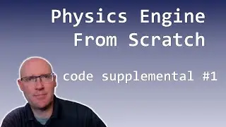 Code Supplemental #1 - Let's Make a Physics Engine [21a]