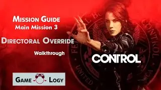 Control -  Mission Guide - Main Mission 3 - Directorial Override - Walkthrough