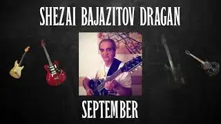 Dragan Shezai Bajazitov - September