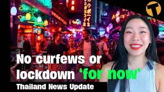 Thailand News Update | No curfews or lockdown 'for now' in Thailand