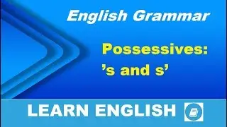 Possessive &rsquo;s and s&rsquo; - English Grammar Lesson