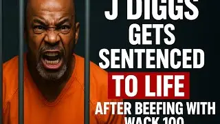 J DIGGS GETS LIFE IN JAIL AFTER BEEFING WITH WACK10