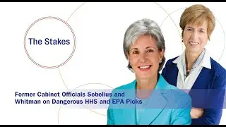 The Stakes: Former Cabinet Officials Sebelius and Whitman on Dangerous HHS and EPA Picks